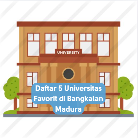 Daftar 5 Universitas Favorit di Bangkalan Madura
