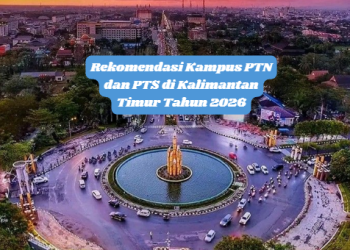 Rekomendasi Kampus PTN dan PTS di Kalimantan Timur Tahun 2026