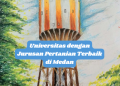 Universitas dengan Jurusan Pertanian Terbaik di Medan