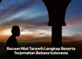 Bacaan Niat Tarawih Lengkap Beserta Terjemahan Bahasa Indonesia