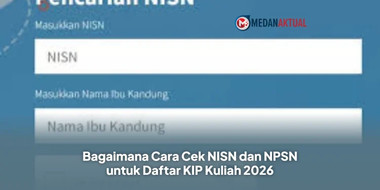 Bagaimana Cara Cek NISN dan NPSN untuk Daftar KIP Kuliah 2026