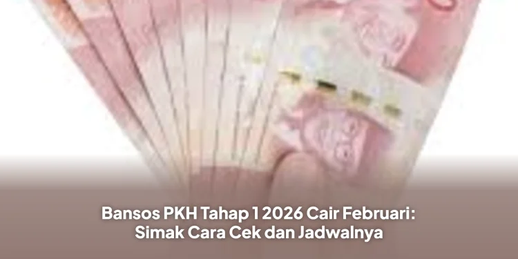 Bansos PKH Tahap 1 2026 Cair Februari: Simak Cara Cek dan Jadwalnya