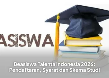 Beasiswa Talenta Indonesia 2026: Pendaftaran, Syarat dan Skema Studi