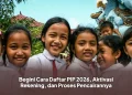 Begini Cara Daftar PIP 2026, Aktivasi Rekening, dan Proses Pencairannya