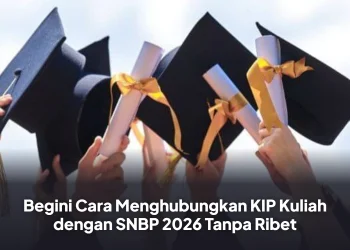 Begini Cara Menghubungkan KIP Kuliah dengan SNBP 2026 Tanpa Ribet