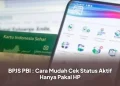BPJS PBI : Cara Mudah Cek Status Aktif Hanya Pakai HP