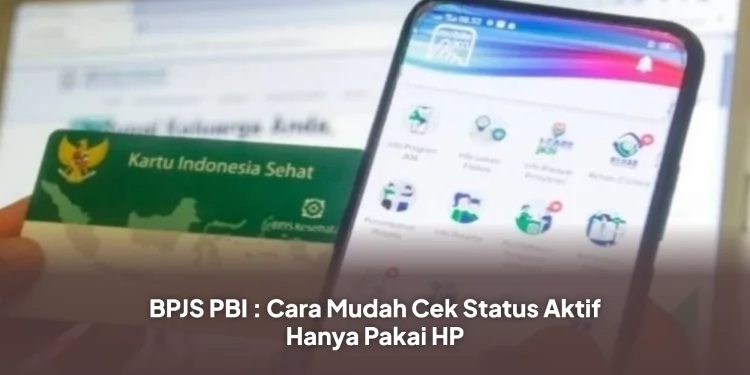 BPJS PBI : Cara Mudah Cek Status Aktif Hanya Pakai HP