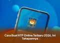 Cara Buat KTP Online Terbaru 2026, Ini Tahapannya