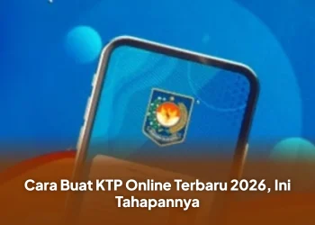 Cara Buat KTP Online Terbaru 2026, Ini Tahapannya
