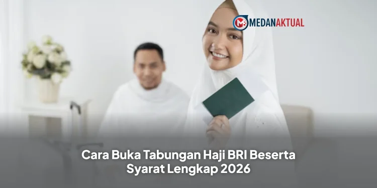 Cara Buka Tabungan Haji BRI Beserta Syarat Lengkap 2026