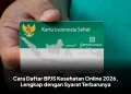 Cara Daftar BPJS Kesehatan Online 2026, Lengkap dengan Syarat Terbarunya