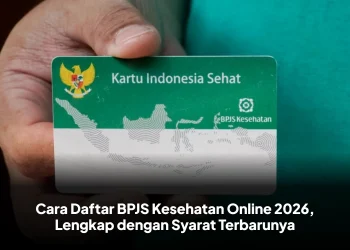 Cara Daftar BPJS Kesehatan Online 2026, Lengkap dengan Syarat Terbarunya
