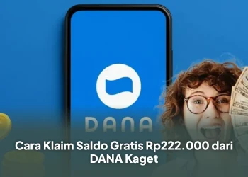 Cara Klaim Saldo Gratis Rp222.000 dari DANA Kaget