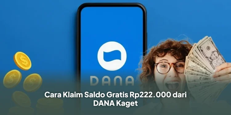 Cara Klaim Saldo Gratis Rp222.000 dari DANA Kaget