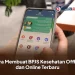 Cara Membuat BPJS Kesehatan Offline dan Online Terbaru