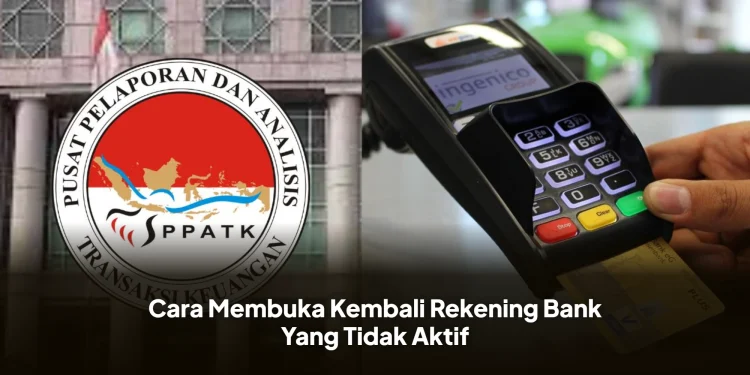 Cara Membuka Kembali Rekening Bank Yang Tidak Aktif