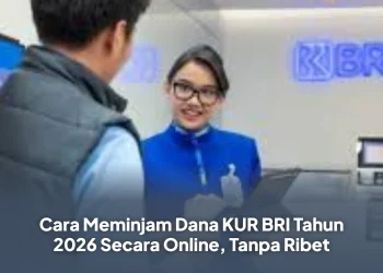Cara Meminjam Dana KUR BRI Tahun 2026 Secara Online, Tanpa Ribet