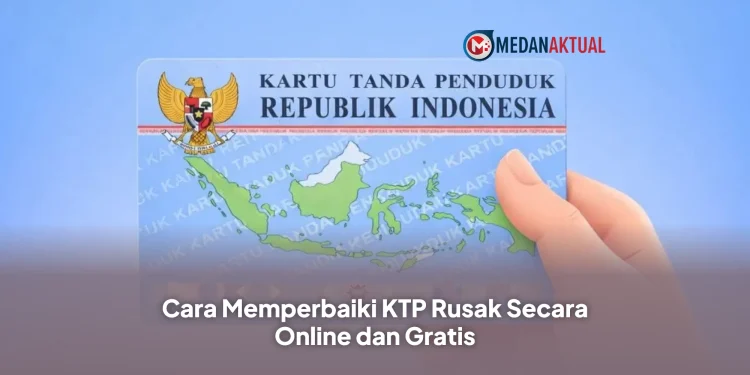 Cara Memperbaiki KTP Rusak Secara Online dan Gratis