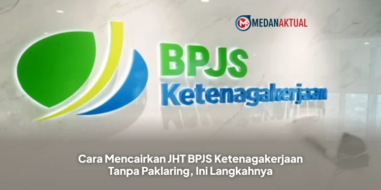 Cara Mencairkan JHT BPJS Ketenagakerjaan Tanpa Paklaring, Ini Langkahnya