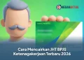 Cara Mencairkan JHT BPJS Ketenagakerjaan Terbaru 2026