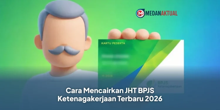 Cara Mencairkan JHT BPJS Ketenagakerjaan Terbaru 2026