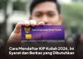 Cara Mendaftar KIP Kuliah 2026, Ini Syarat dan Berkas yang Dibutuhkan
