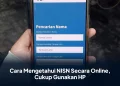 Cara Mengetahui NISN Secara Online, Cukup Gunakan HP