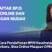 Cara Pendaftaran BPJS Kesehatan Terbaru, Bisa Online Maupun Offline
