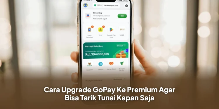 Cara Upgrade GoPay Ke Premium Agar Bisa Tarik Tunai Kapan Saja
