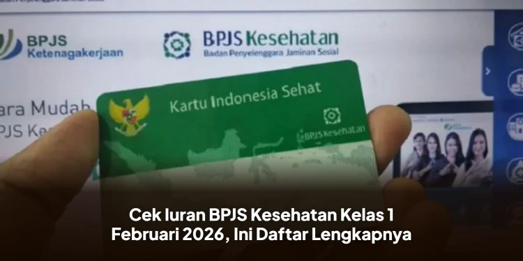 Cek Iuran BPJS Kesehatan Kelas 1 Februari 2026, Ini Daftar Lengkapnya