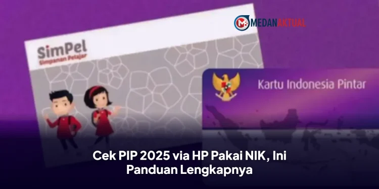 Cek PIP 2025 via HP Pakai NIK, Ini Panduan Lengkapnya