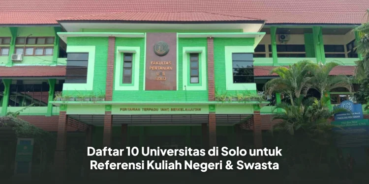 Daftar 10 Universitas di Solo untuk Referensi Kuliah Negeri & Swasta