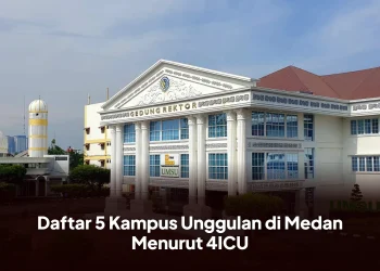 Daftar 5 Kampus Unggulan di Medan Menurut 4ICU