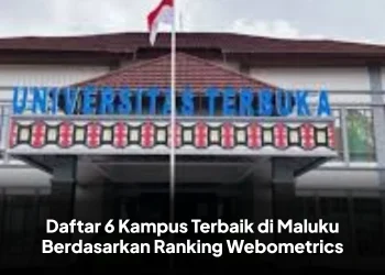 Daftar 6 Kampus Terbaik di Maluku Berdasarkan Ranking Webometrics
