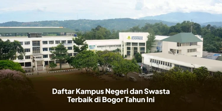 Daftar Kampus Negeri dan Swasta Terbaik di Bogor Tahun Ini