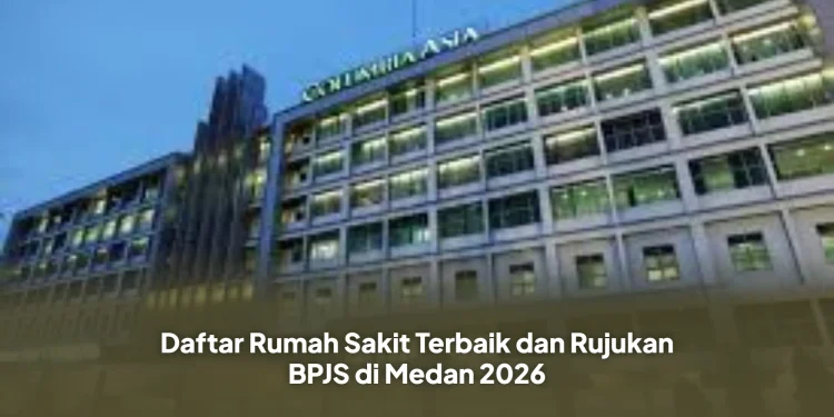 Daftar Rumah Sakit Terbaik dan Rujukan BPJS di Medan 2026