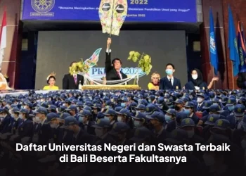 Daftar Universitas Negeri dan Swasta Terbaik di Bali Beserta Fakultasnya