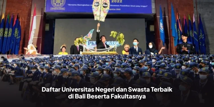 Daftar Universitas Negeri dan Swasta Terbaik di Bali Beserta Fakultasnya
