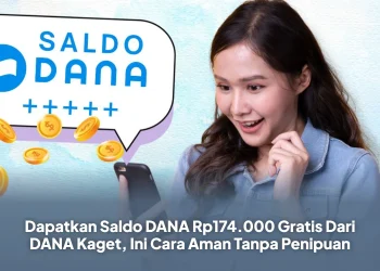 Dapatkan Saldo DANA Rp174.000 Gratis Dari DANA Kaget, Ini Cara Aman Tanpa Penipuan