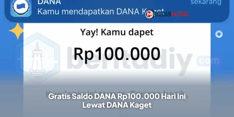 Gratis Saldo DANA Rp100.000 Hari Ini Lewat DANA Kaget