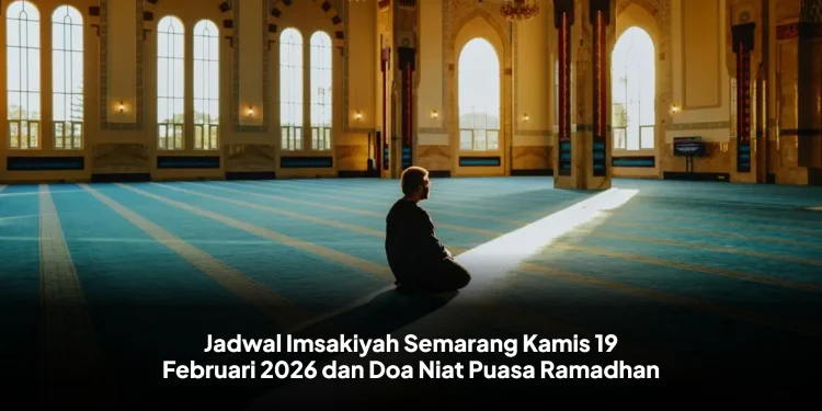 Jadwal Imsakiyah Semarang Kamis 19 Februari 2026 dan Doa Niat Puasa Ramadhan