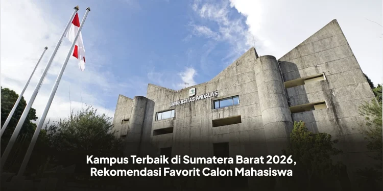 Kampus Terbaik di Sumatera Barat 2026, Rekomendasi Favorit Calon Mahasiswa