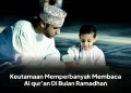 Keutamaan Memperbanyak Membaca Al qur'an Di Bulan Ramadhan
