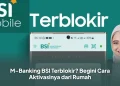 M-Banking BSI Terblokir? Begini Cara Aktivasinya dari Rumah