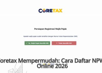 Coretax Mempermudah: Cara Daftar NPWP Online 2026
