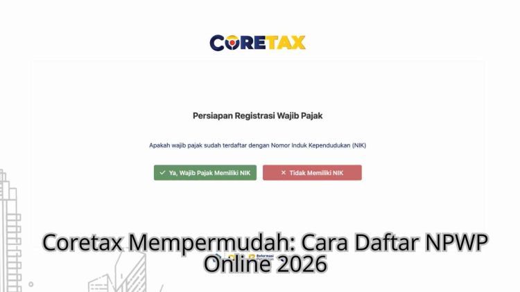Coretax Mempermudah: Cara Daftar NPWP Online 2026