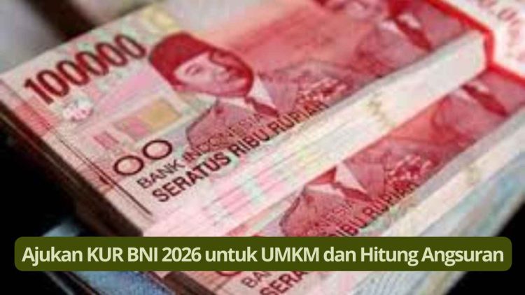 Ajukan KUR BNI 2026 untuk UMKM dan Hitung Angsuran