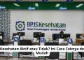 BPJS Kesehatan Aktif atau Tidak? Ini Cara Ceknya dengan Mudah