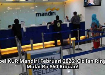 Tabel KUR Mandiri Februari 2026: Cicilan Ringan Mulai Rp 860 Ribuan!