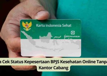 Cara Cek Status Kepesertaan BPJS Kesehatan Online Tanpa ke Kantor Cabang